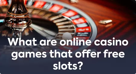 What are online casino games that offer free slots?