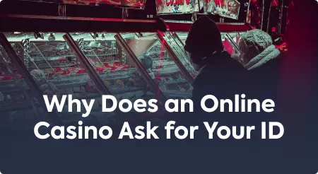 Why Does an Online Casino Ask for Your ID