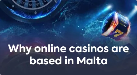 Why Online Casinos Are Based in Malta