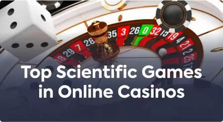 Top Scientific Games in Online Casinos