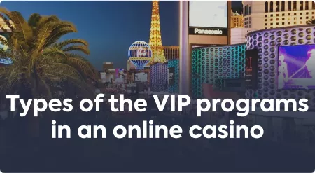 Types of the VIP programs in an online casino