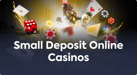 Small Deposit Online Casinos