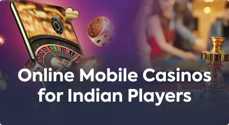 Online Mobile Casinos for Indian Players