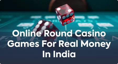 Online Round Casino Games For Real Money In India