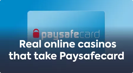 Real online casinos that take Paysafecard