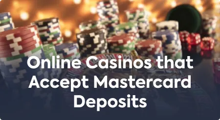Online Casinos that Accept Mastercard Deposits