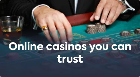 Online casinos you can trust