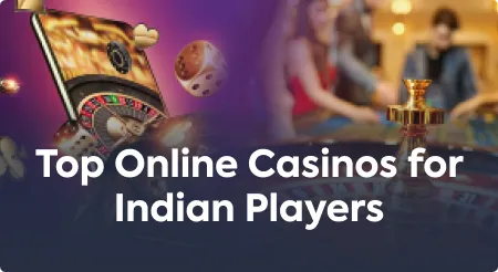 Top Online Casinos for Indian Players