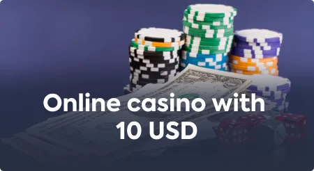 Online casino with 10 USD